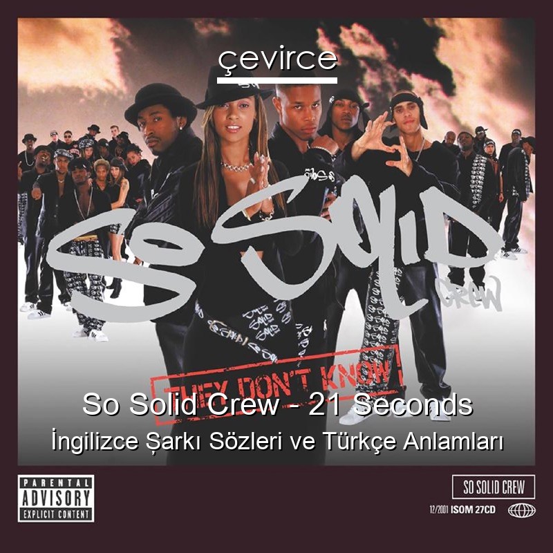 So Solid Crew – 21 Seconds İngilizce Şarkı Sözleri Türkçe Anlamları