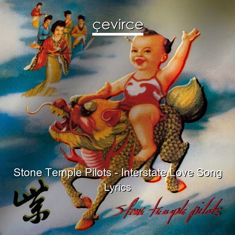 Stone Temple Pilots – Interstate Love Song Lyrics