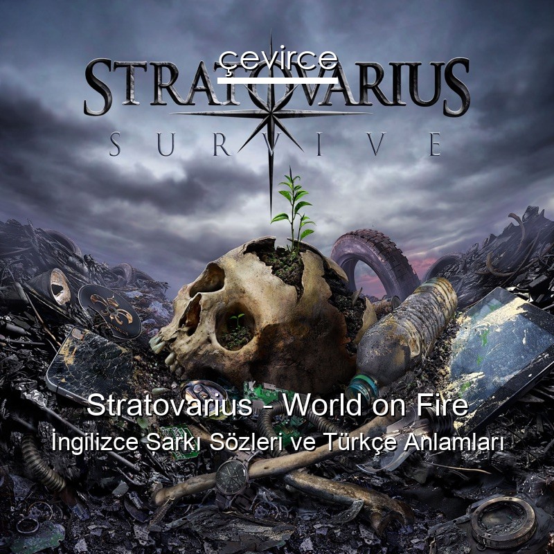 Stratovarius – World on Fire İngilizce Şarkı Sözleri Türkçe Anlamları