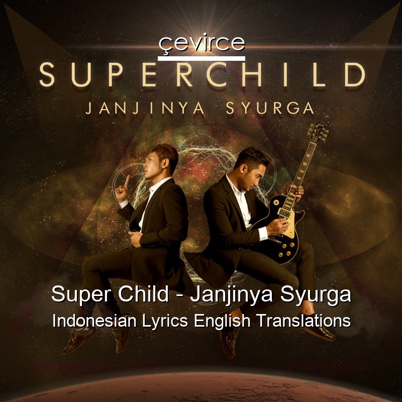 Super Child – Janjinya Syurga Indonesian Lyrics English Translations