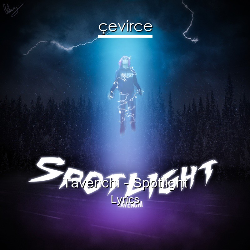 Tavenchi – Spotlight Lyrics