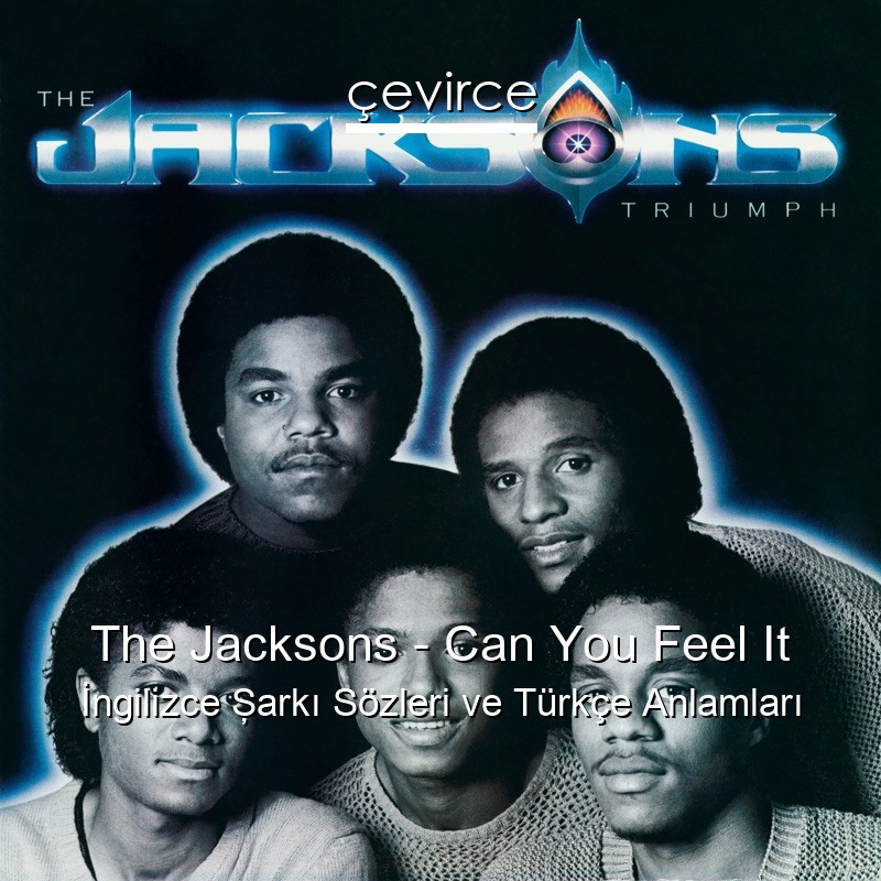 The Jacksons – Can You Feel It İngilizce Şarkı Sözleri Türkçe Anlamları