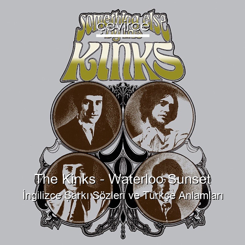 The Kinks – Waterloo Sunset İngilizce Şarkı Sözleri Türkçe Anlamları