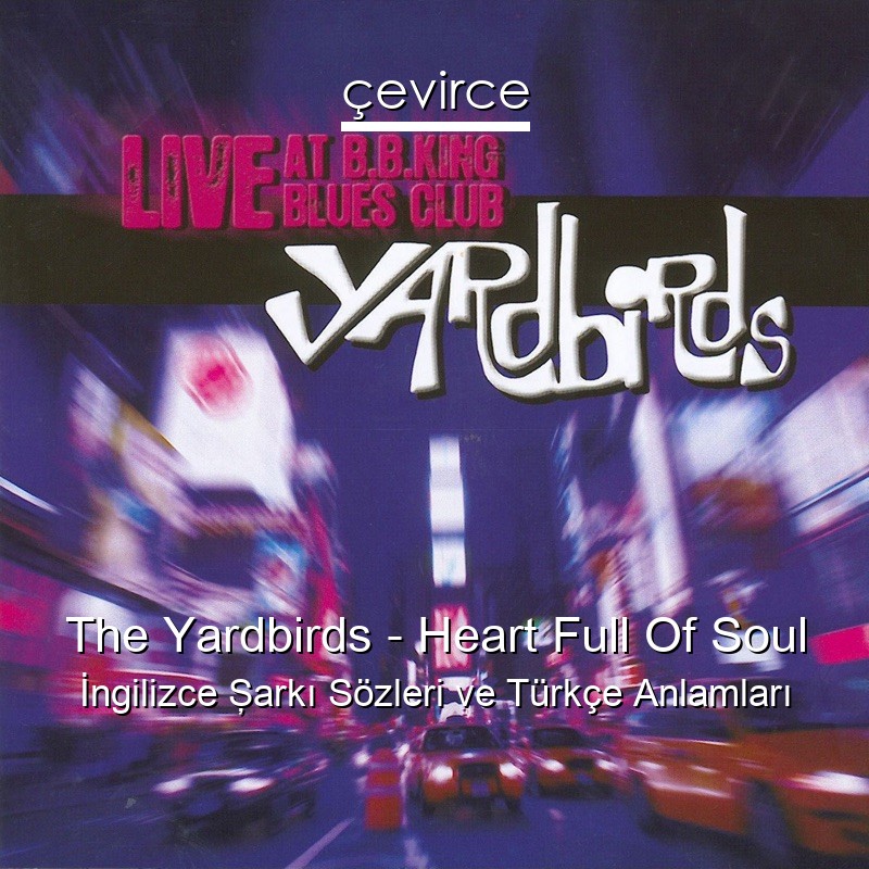 The Yardbirds – Heart Full Of Soul İngilizce Şarkı Sözleri Türkçe Anlamları