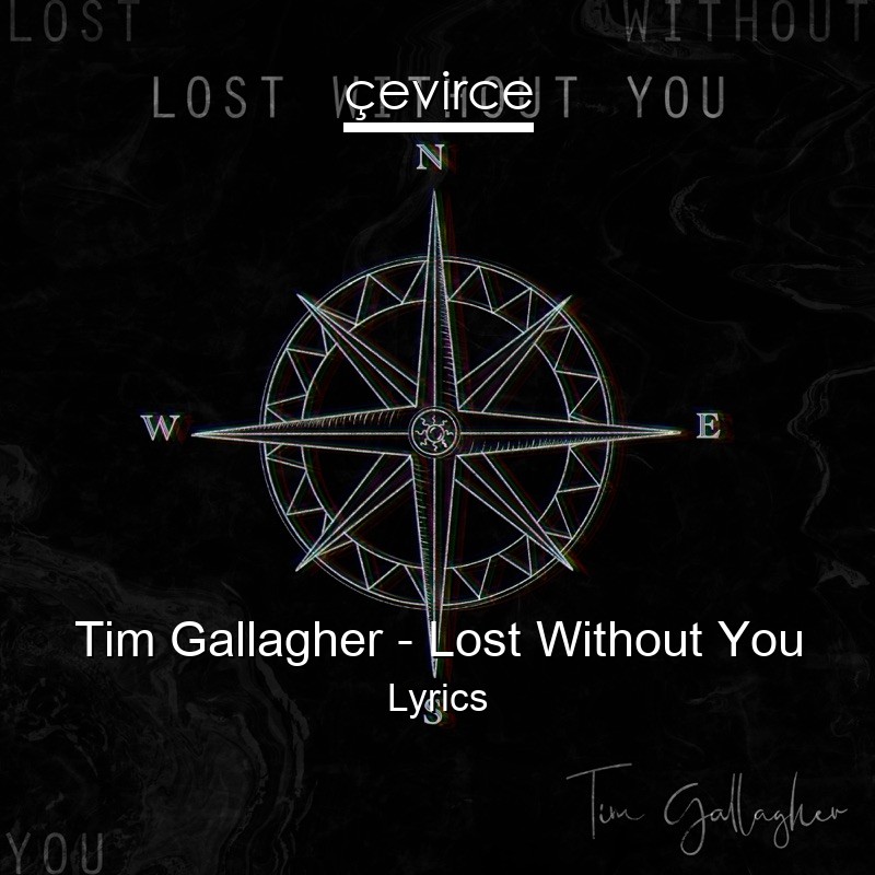 Tim Gallagher – Lost Without You Lyrics