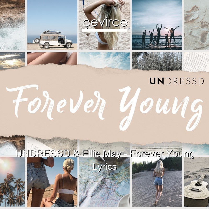UNDRESSD & Ellie May – Forever Young Lyrics