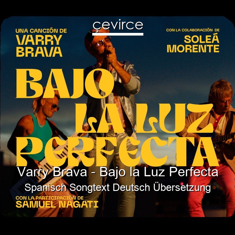 Varry Brava – Bajo la Luz Perfecta Spanisch Songtext Deutsch Übersetzung