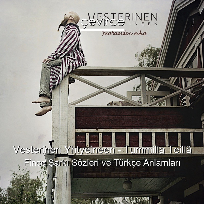 Vesterinen Yhtyeineen – Tummilla Teillä Fince Şarkı Sözleri Türkçe Anlamları