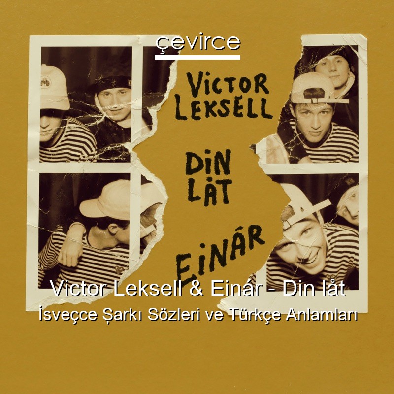 Victor Leksell & Einár – Din låt İsveçce Şarkı Sözleri Türkçe Anlamları