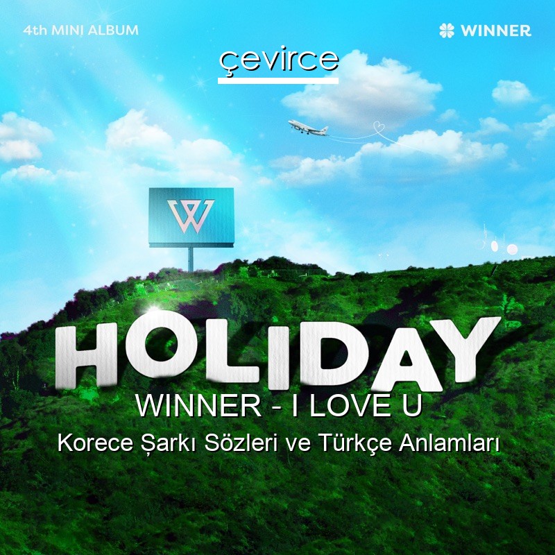 WINNER – I LOVE U Korece Şarkı Sözleri Türkçe Anlamları