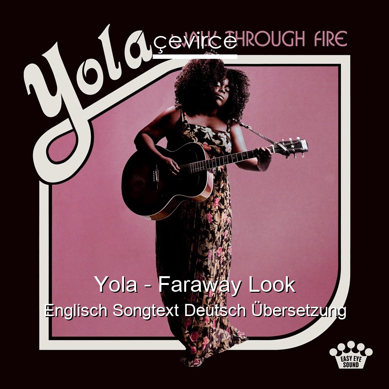 Yola – Faraway Look Englisch Songtext Deutsch Übersetzung