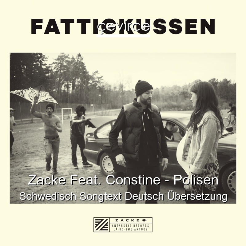 Zacke Feat. Constine – Polisen Schwedisch Songtext Deutsch Übersetzung