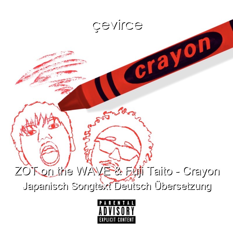 ZOT on the WAVE & Fuji Taito – Crayon Japanisch Songtext Deutsch Übersetzung