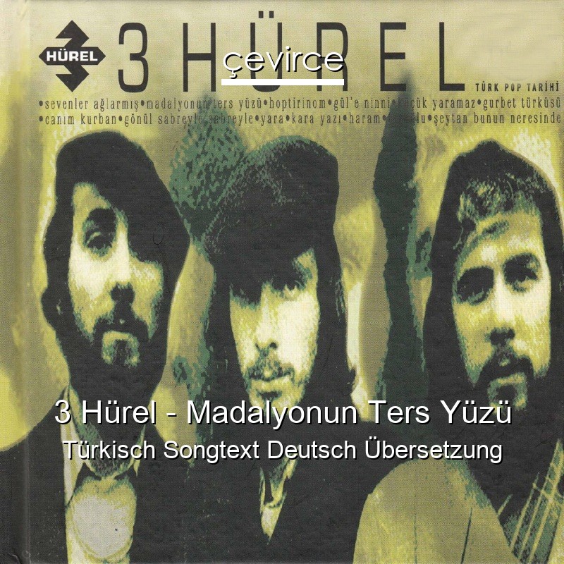3 Hürel – Madalyonun Ters Yüzü Türkisch Songtext Deutsch Übersetzung