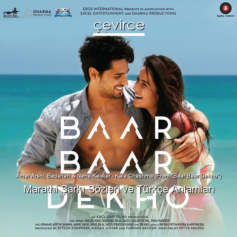 Amar Arshi, Badshah & Neha Kakkar – Kala Chashma (From “Baar Baar Dekho”) Marathi Şarkı Sözleri Türkçe Anlamları