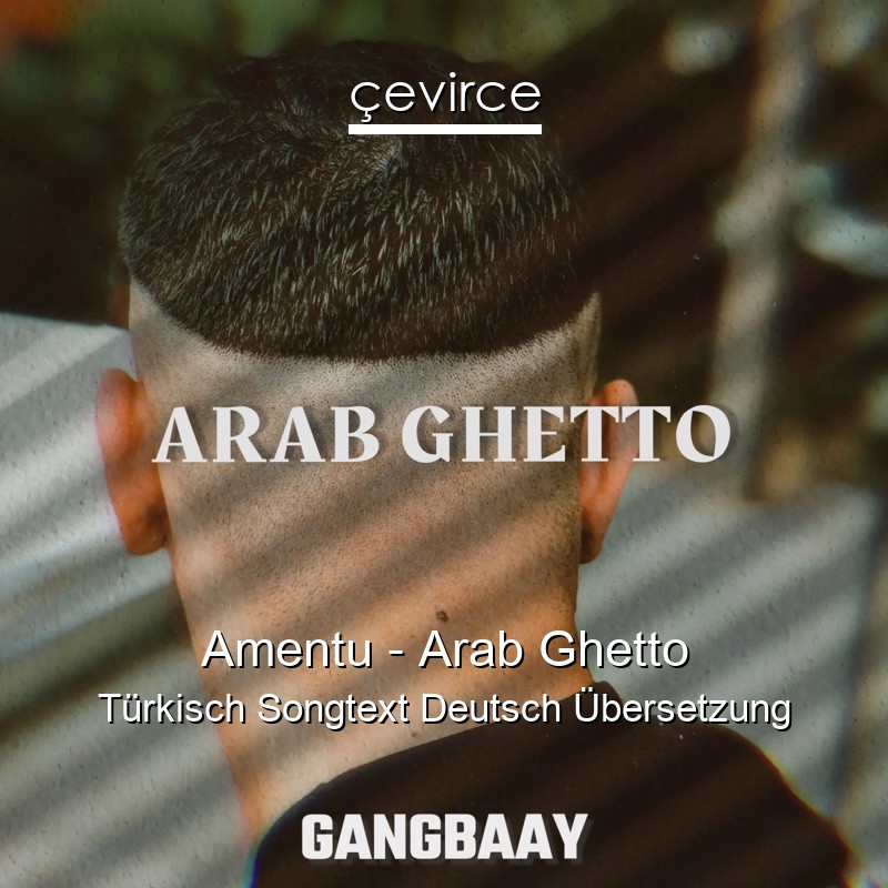 Amentu – Arab Ghetto Türkisch Songtext Deutsch Übersetzung