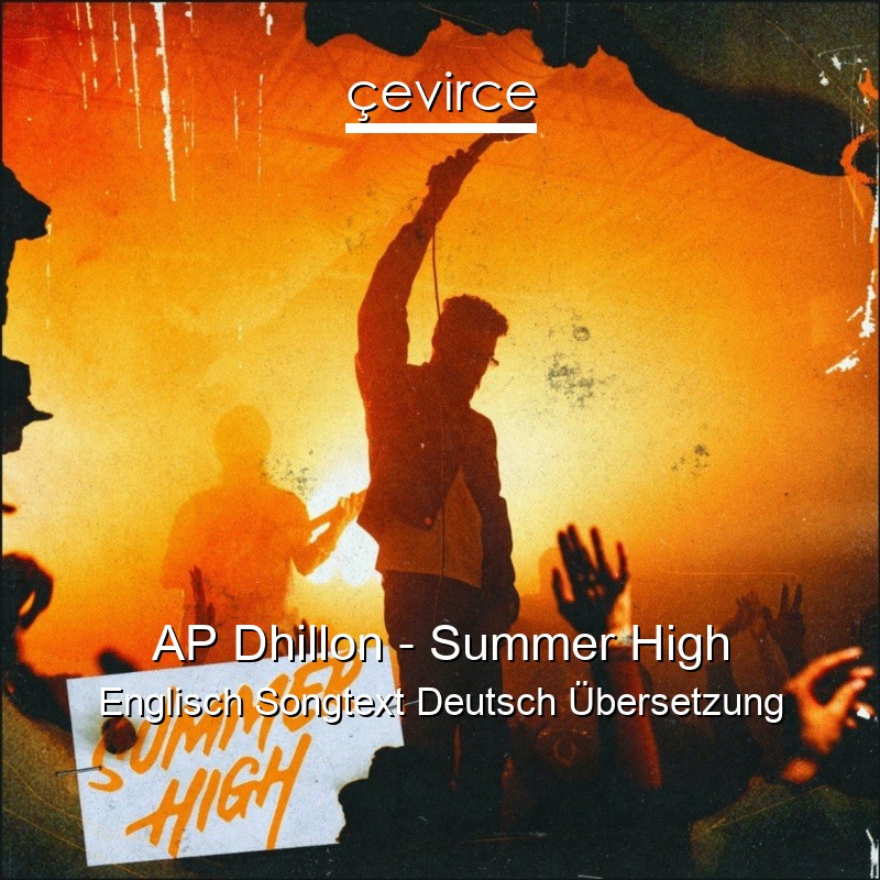 AP Dhillon – Summer High Englisch Songtext Deutsch Übersetzung