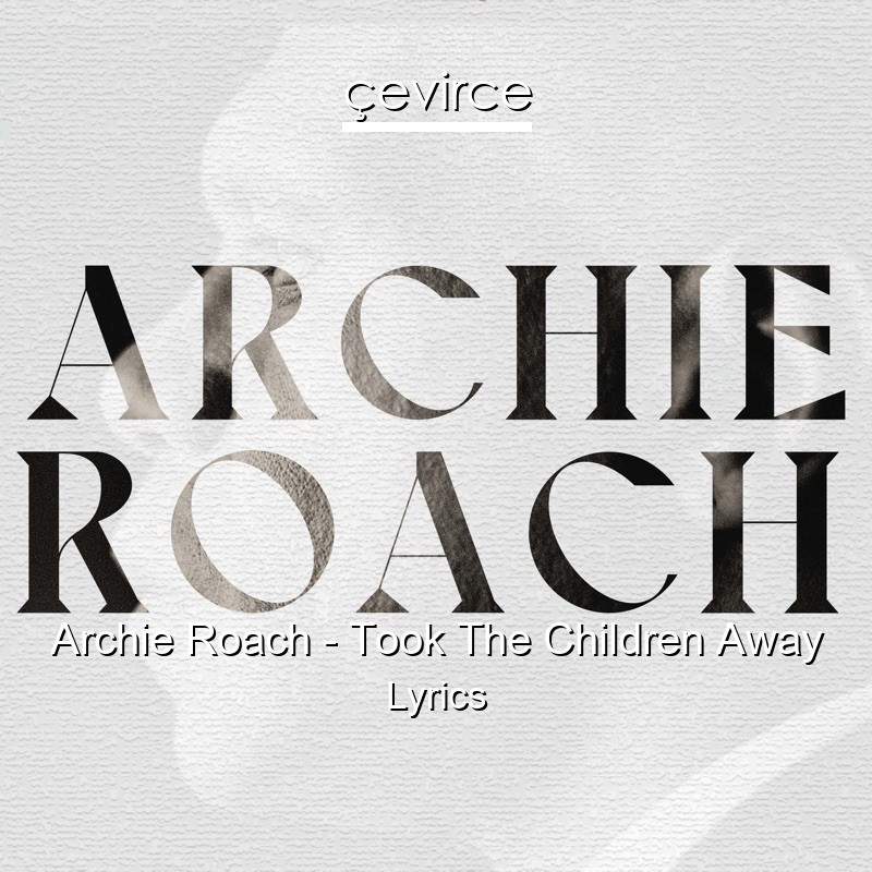Archie Roach – Took The Children Away Lyrics