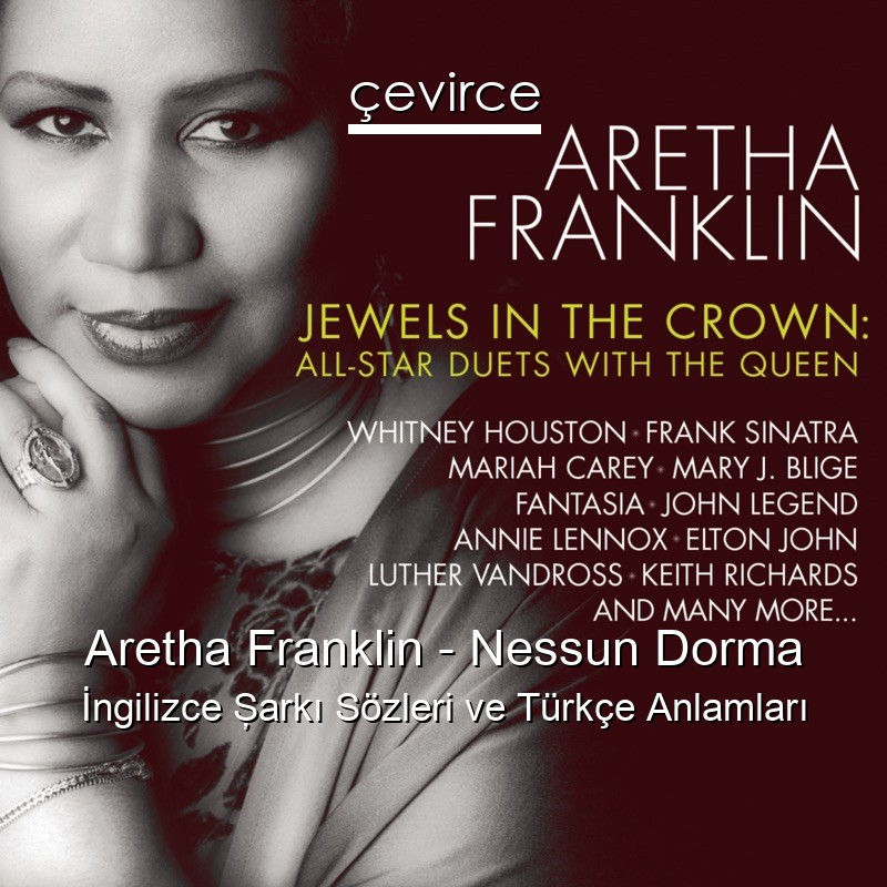 Aretha Franklin – Nessun Dorma İngilizce Şarkı Sözleri Türkçe Anlamları