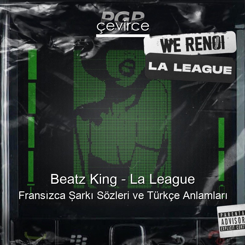 Beatz King – La League Fransızca Şarkı Sözleri Türkçe Anlamları