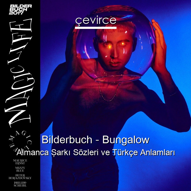 Bilderbuch – Bungalow Almanca Şarkı Sözleri Türkçe Anlamları