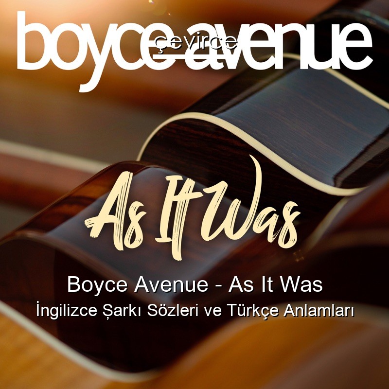 Boyce Avenue – As It Was İngilizce Şarkı Sözleri Türkçe Anlamları