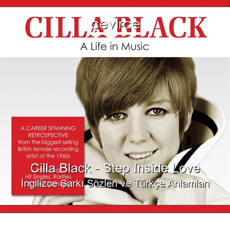 Cilla Black – Step Inside Love İngilizce Şarkı Sözleri Türkçe Anlamları
