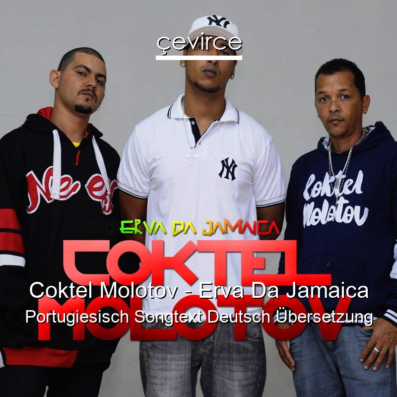 Coktel Molotov – Erva Da Jamaica Portugiesisch Songtext Deutsch Übersetzung