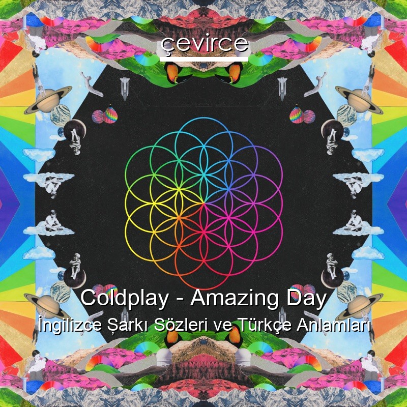 Coldplay – Amazing Day İngilizce Şarkı Sözleri Türkçe Anlamları