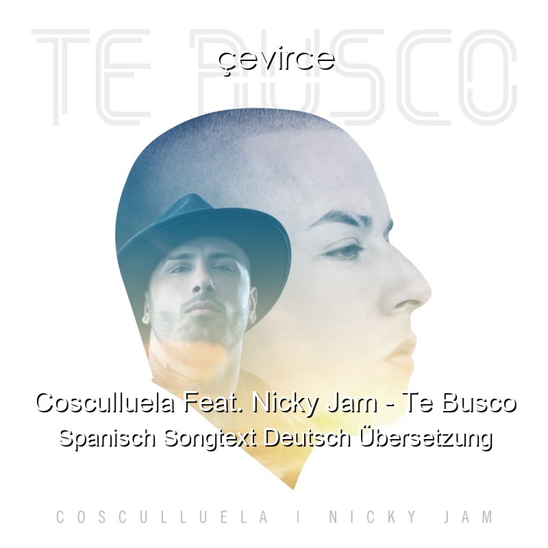 Cosculluela Feat. Nicky Jam – Te Busco Spanisch Songtext Deutsch Übersetzung