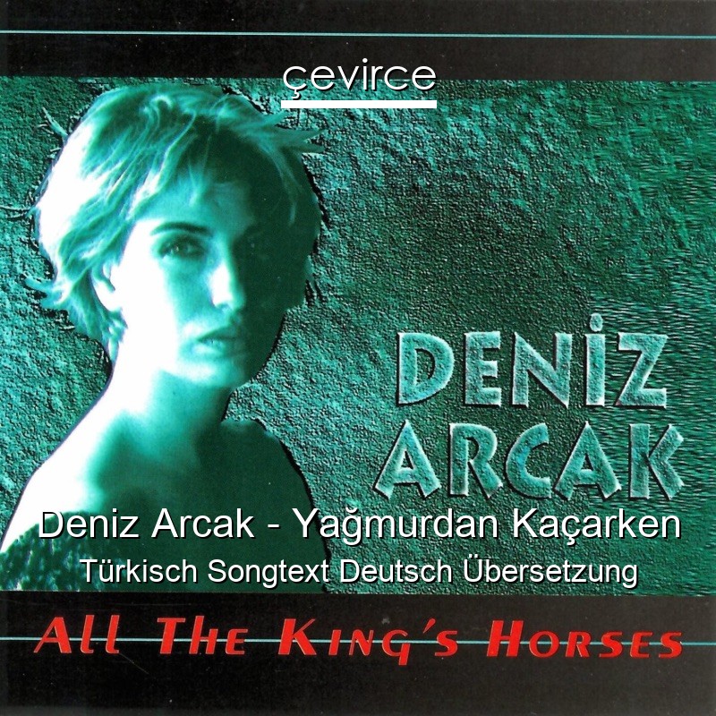 Deniz Arcak – Yağmurdan Kaçarken Türkisch Songtext Deutsch Übersetzung