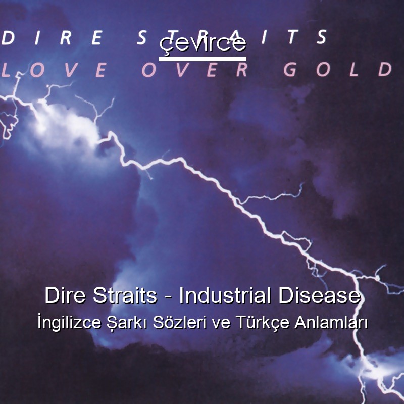 Dire Straits – Industrial Disease İngilizce Şarkı Sözleri Türkçe Anlamları