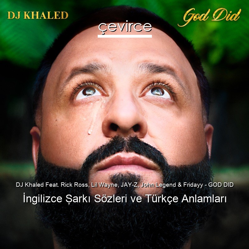 DJ Khaled Feat. Rick Ross, Lil Wayne, JAY-Z, John Legend & Fridayy – GOD DID İngilizce Şarkı Sözleri Türkçe Anlamları
