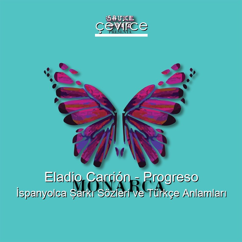 Eladio Carrión – Progreso İspanyolca Şarkı Sözleri Türkçe Anlamları