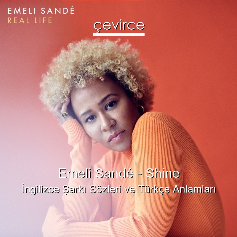 Emeli Sandé – Shine İngilizce Şarkı Sözleri Türkçe Anlamları