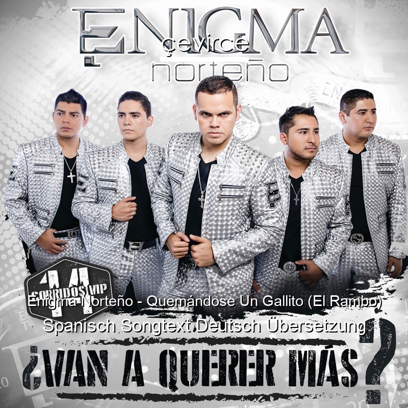 Enigma Norteño – Quemándose Un Gallito (El Rambo) Spanisch Songtext Deutsch Übersetzung