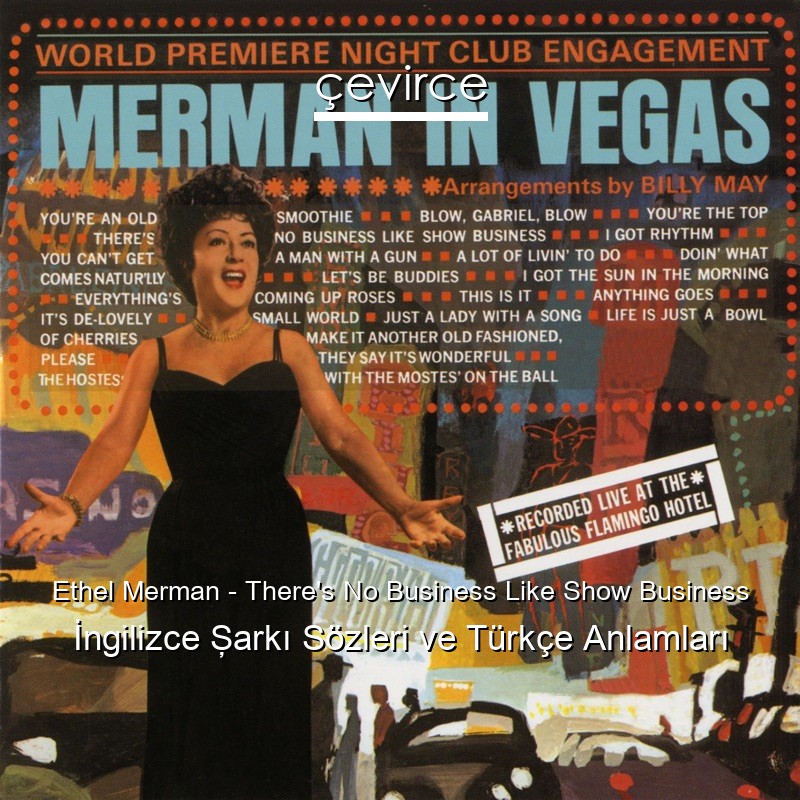 Ethel Merman – There’s No Business Like Show Business İngilizce Şarkı Sözleri Türkçe Anlamları