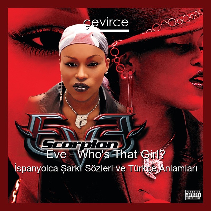 Eve – Who’s That Girl? İspanyolca Şarkı Sözleri Türkçe Anlamları
