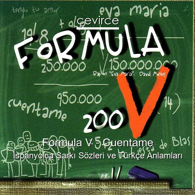 Formula V – Cuentame İspanyolca Şarkı Sözleri Türkçe Anlamları