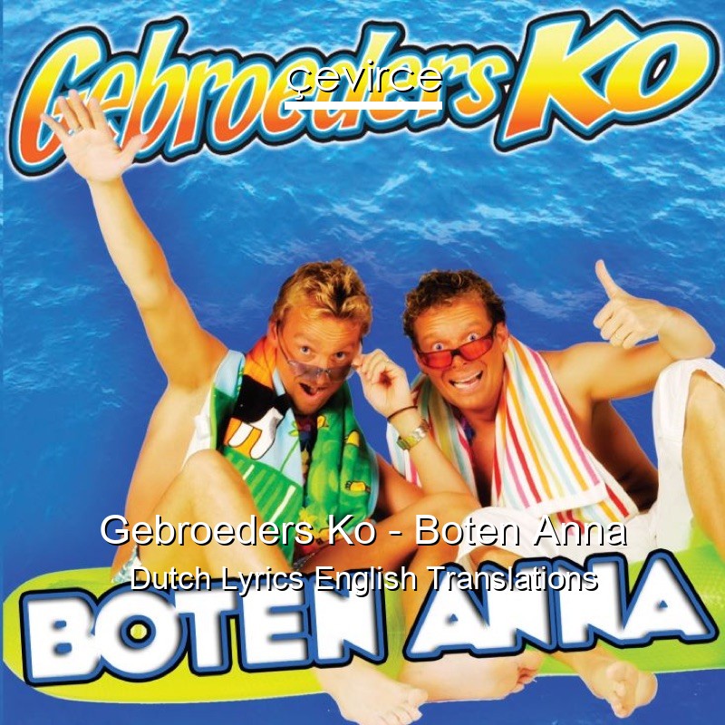 Gebroeders Ko – Boten Anna Dutch Lyrics English Translations