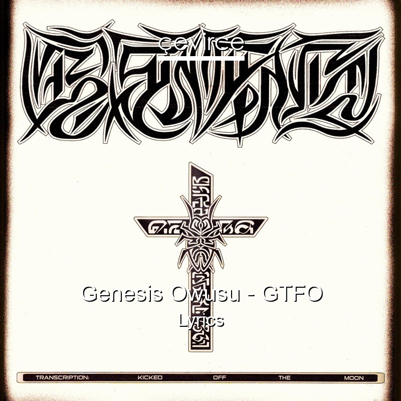 Genesis Owusu – GTFO Lyrics