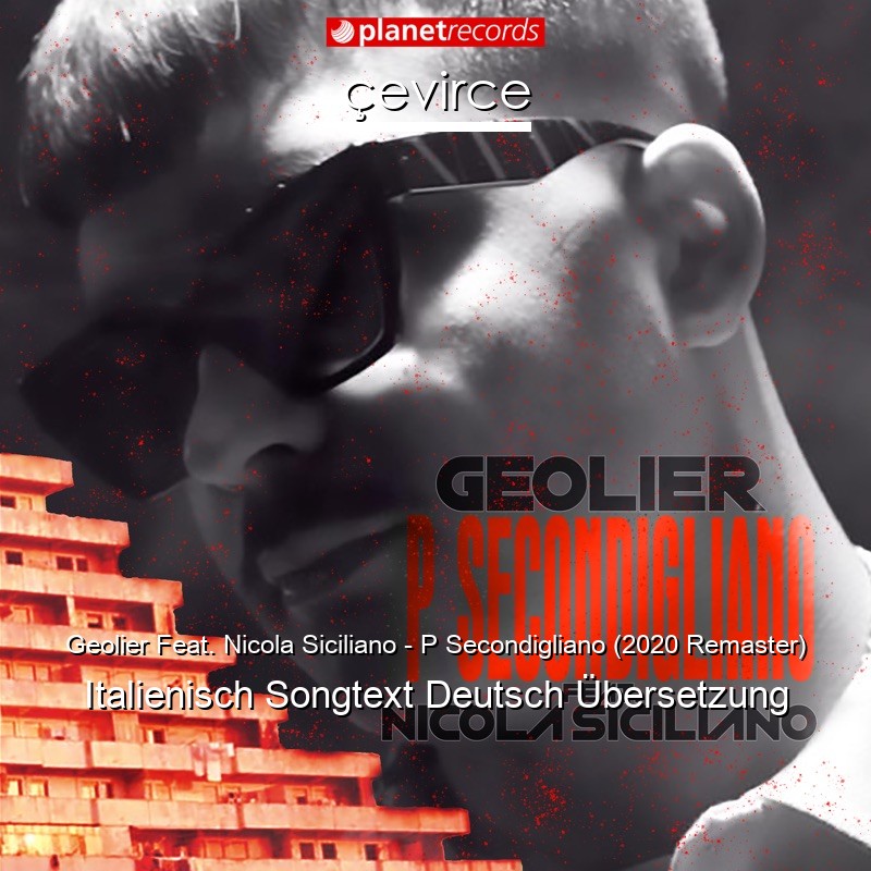 Geolier Feat. Nicola Siciliano – P Secondigliano (2020 Remaster) Italienisch Songtext Deutsch Übersetzung