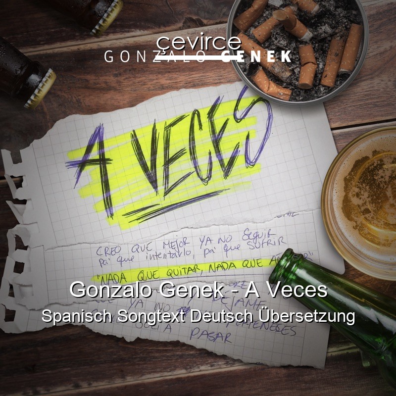 Gonzalo Genek – A Veces Spanisch Songtext Deutsch Übersetzung