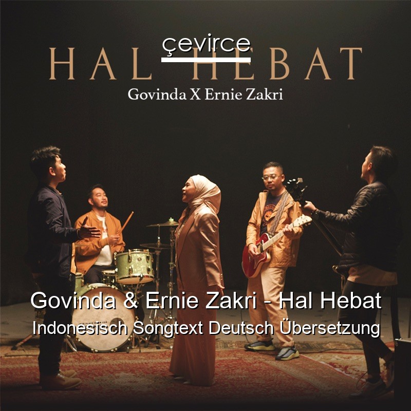Govinda & Ernie Zakri – Hal Hebat Indonesisch Songtext Deutsch Übersetzung