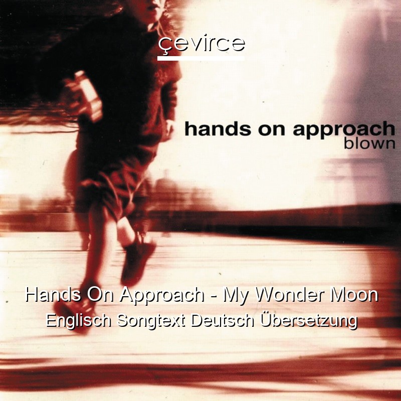 Hands On Approach – My Wonder Moon Englisch Songtext Deutsch Übersetzung