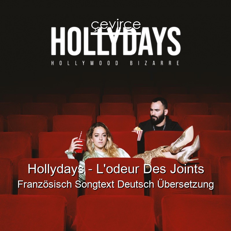 Hollydays – L’odeur Des Joints Französisch Songtext Deutsch Übersetzung