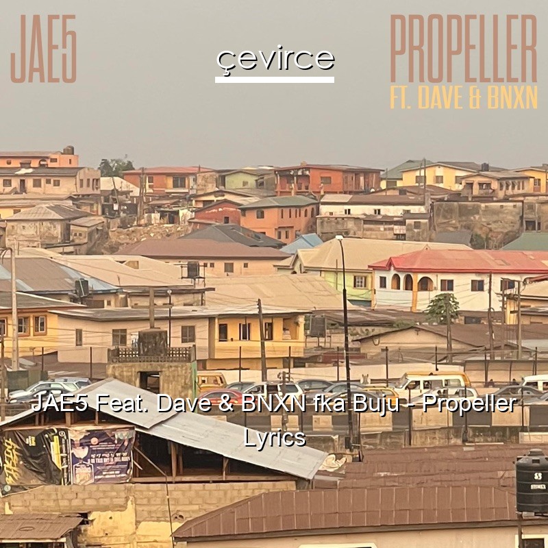 JAE5 Feat. Dave & BNXN fka Buju – Propeller Lyrics