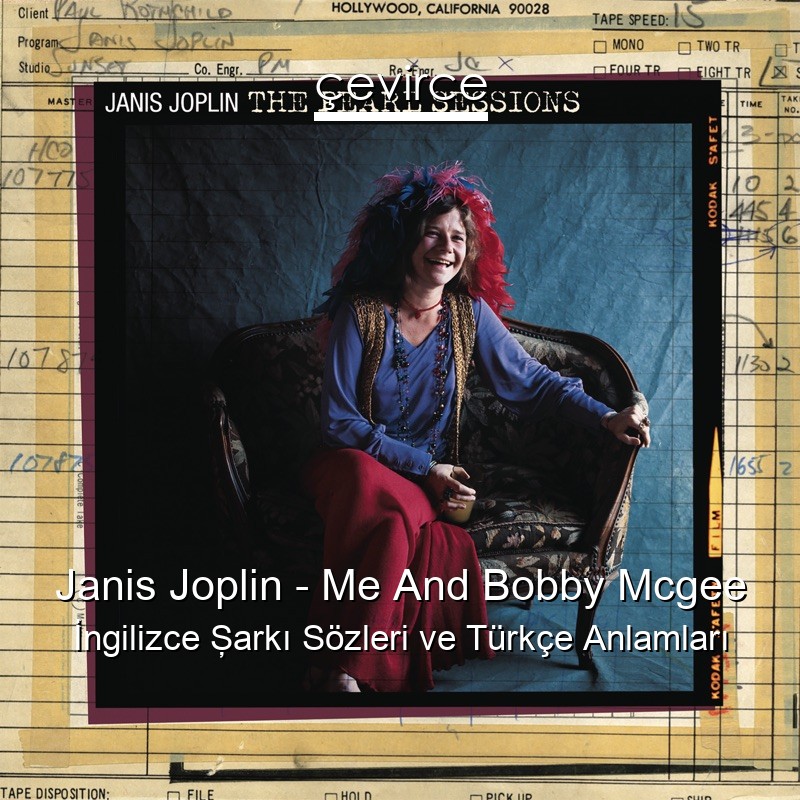 Janis Joplin – Me And Bobby Mcgee İngilizce Şarkı Sözleri Türkçe Anlamları
