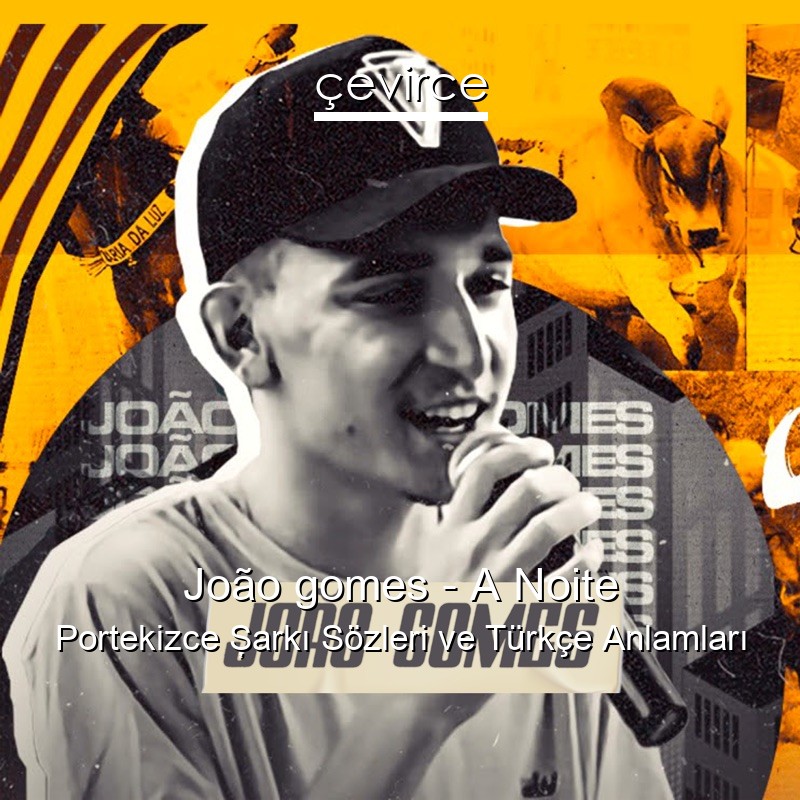 João gomes – A Noite Portekizce Şarkı Sözleri Türkçe Anlamları