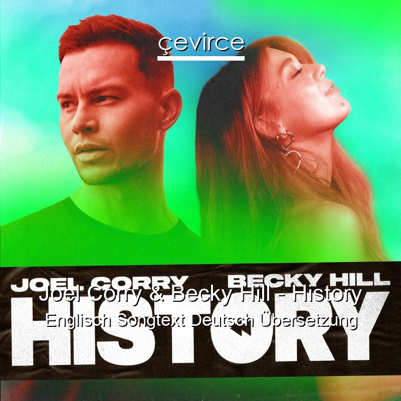 Joel Corry & Becky Hill – History Englisch Songtext Deutsch Übersetzung